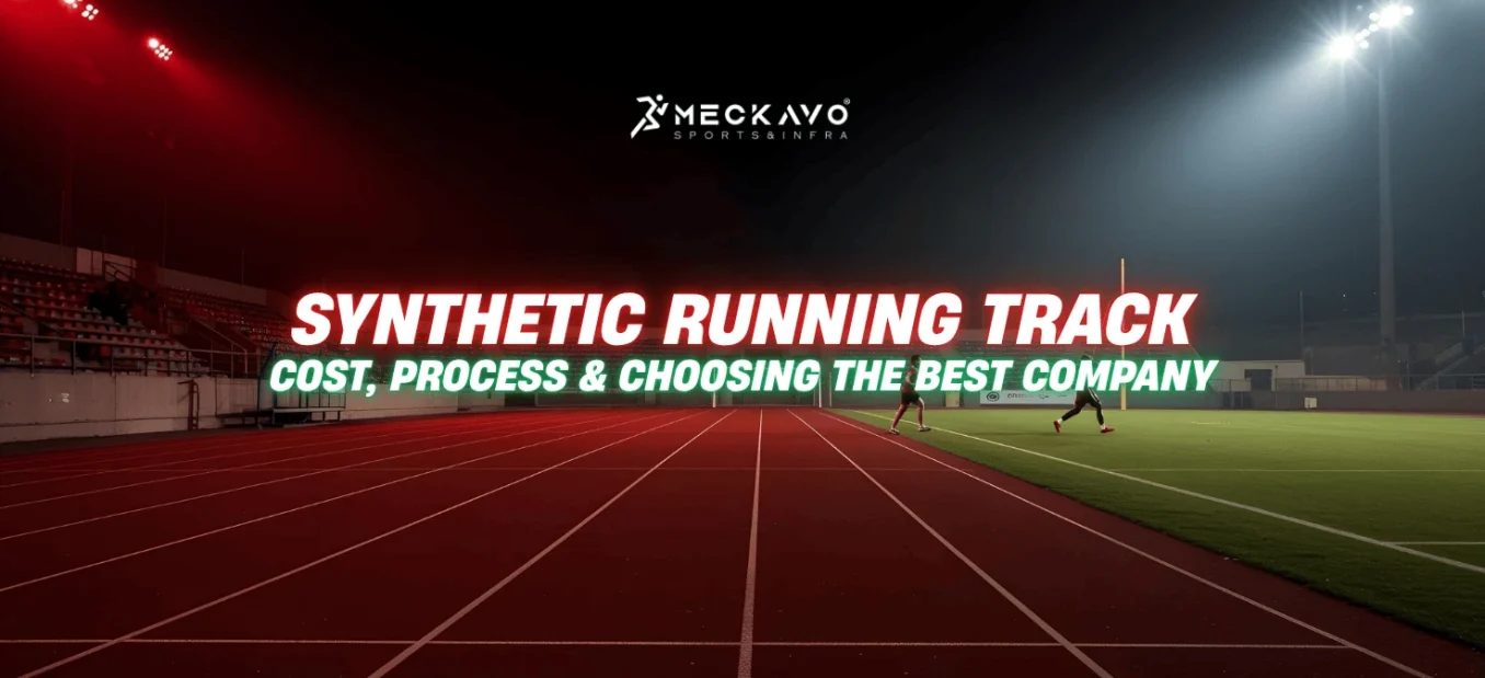 Synthetic Running Track Construction in India: Cost, Process & Choosing the Best Company | Blog | Meckavo Sports